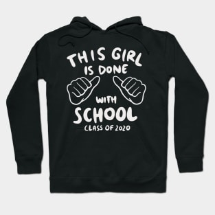 Senior 2020 - This Girl Is Done With School Hoodie